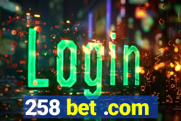 258 bet .com